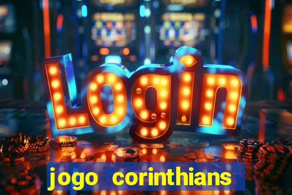 jogo corinthians vai passar aonde